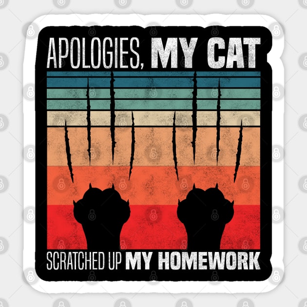 Apologies, my cat scratched up my homework - Funny Cat Scratch Homework Excuse Sticker by BenTee